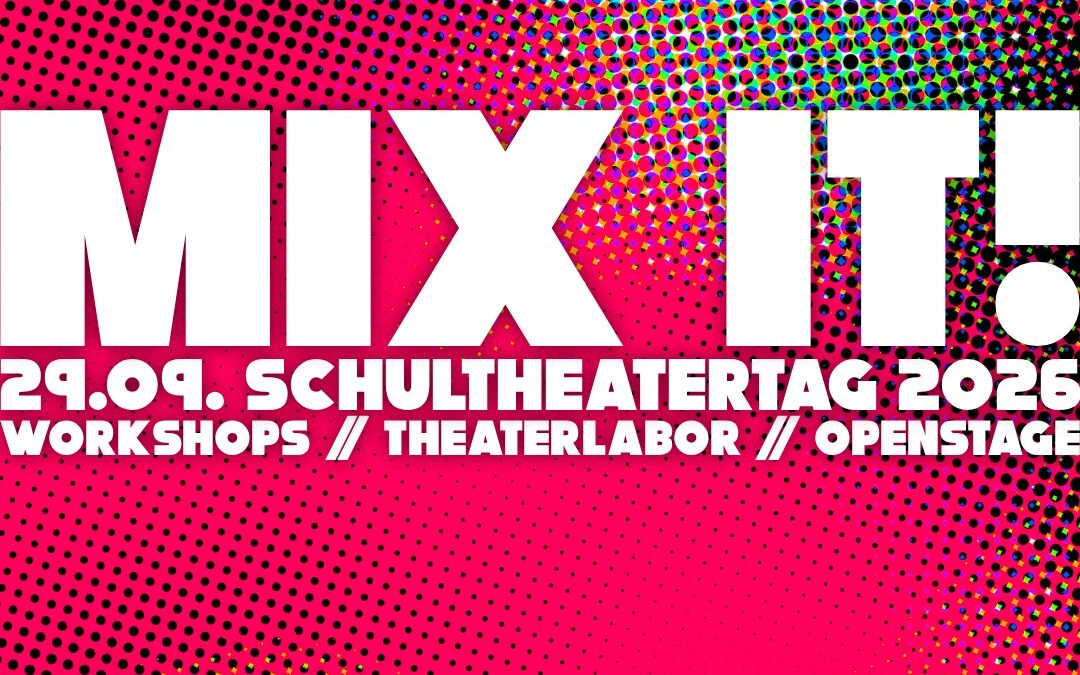 Mix it! – SchulTheaterTag 2026